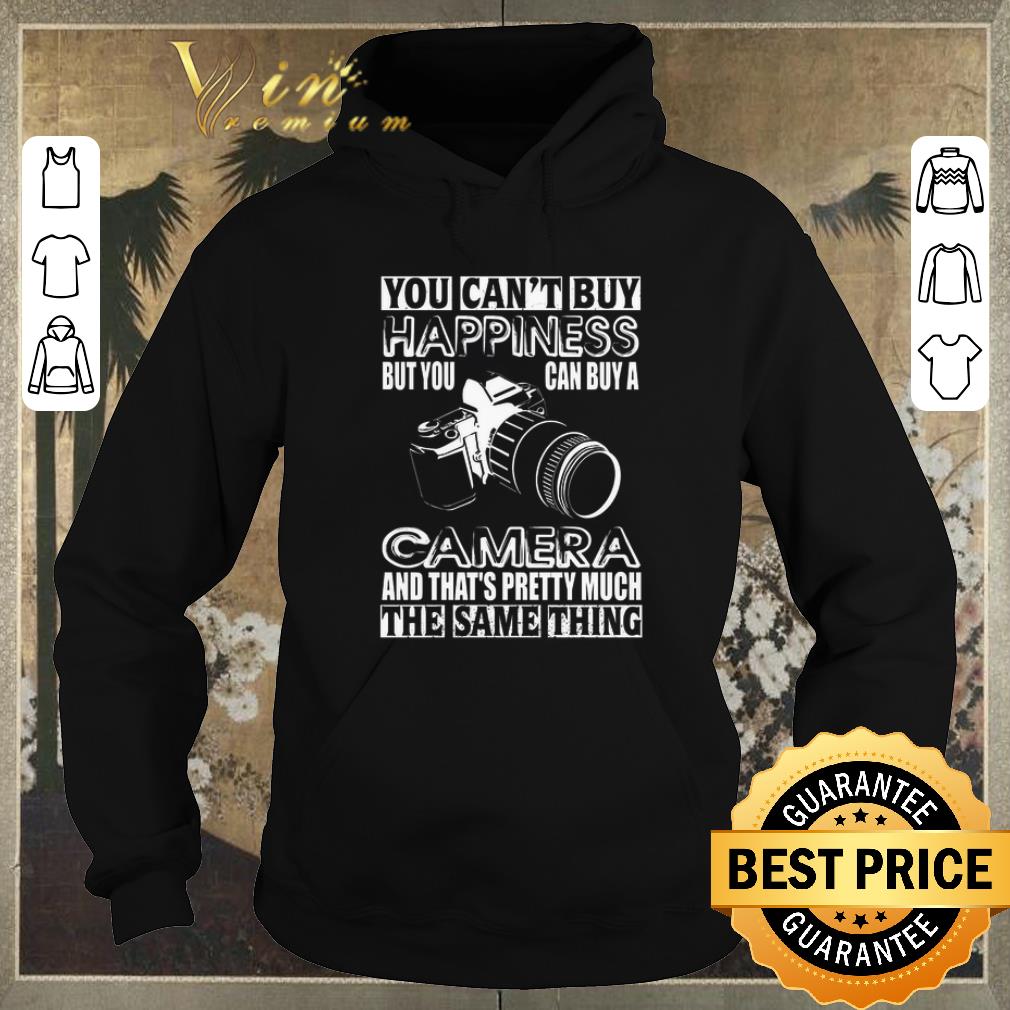 Funny You can't buy happiness but you can buy a camera the same thing shirt sweater Funny You can t buy happiness but you can buy a camera the same thing shirt sweater 4 - Funny You can't buy happiness but you can buy a camera the same thing shirt sweater
