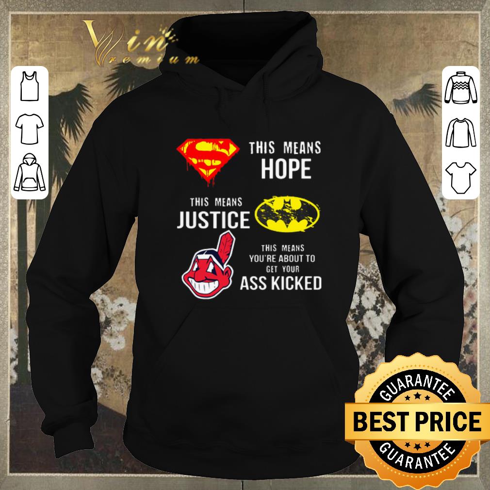 Hot Cleveland Indians Superman means hope Batman your ass kicked shirt sweater 4 - Hot Cleveland Indians Superman means hope Batman your ass kicked shirt sweater