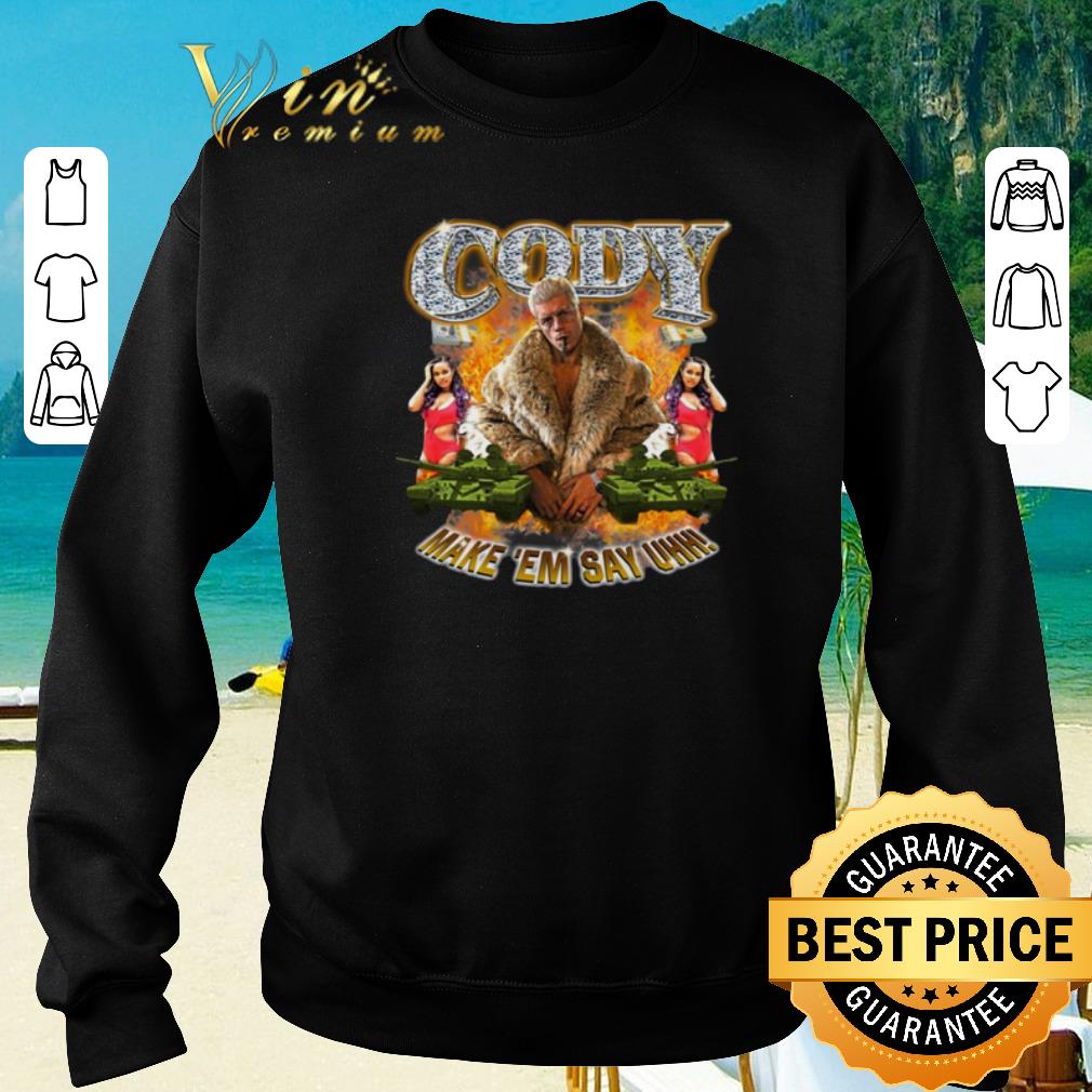 Hot Cody Rhodes Make 'Em Say Uhh shirt sweater 2019 Hot Cody Rhodes Make Em Say Uhh shirt sweater 2019 4 - Hot Cody Rhodes Make 'Em Say Uhh shirt sweater 2019