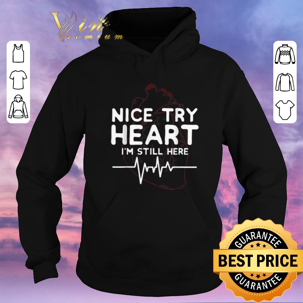 Hot Nice try Heart I m Still Here heartbeat nurse shirt sweater 4 - Hot Nice try Heart I'm Still Here heartbeat nurse shirt sweater