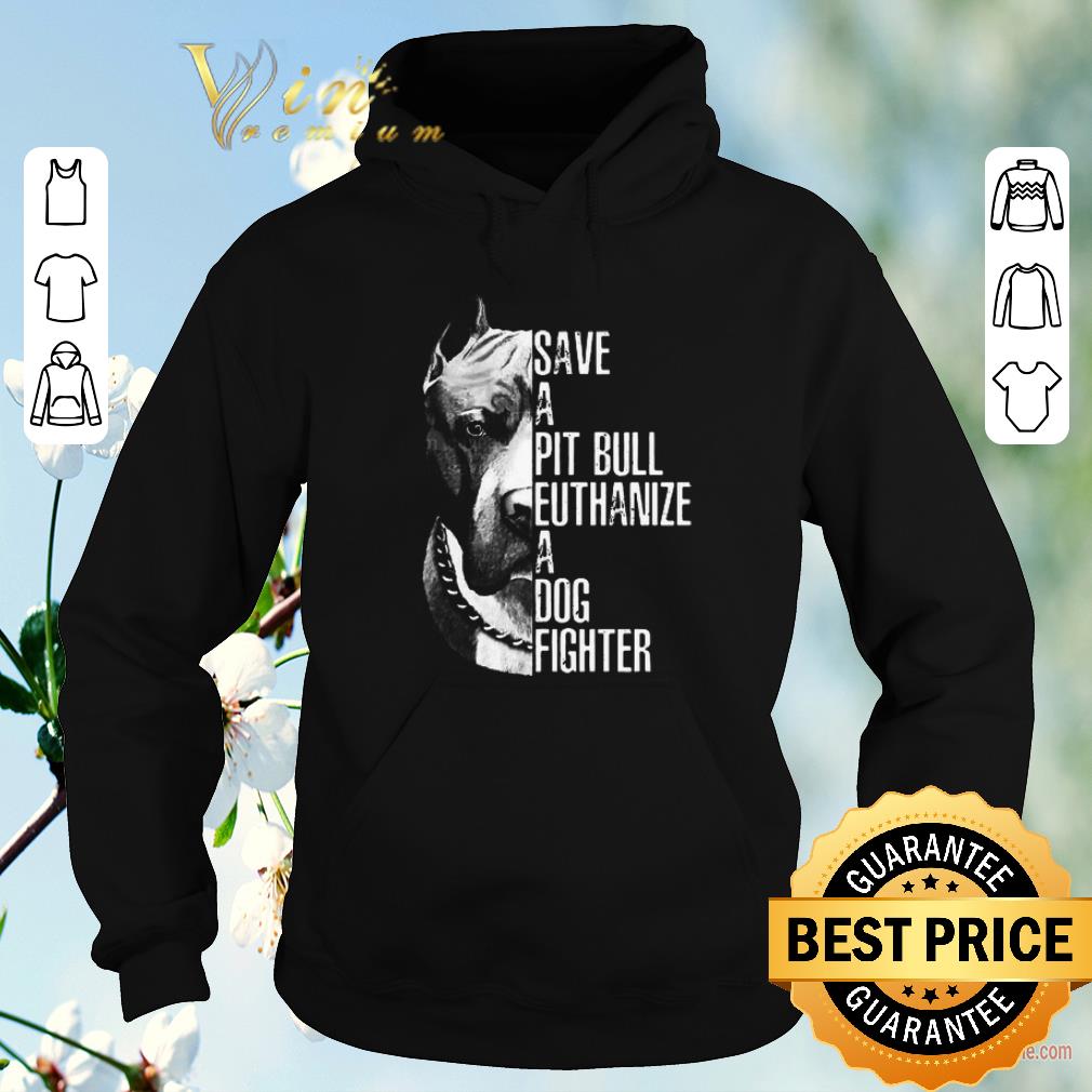 Hot Pitbull dog Save a Pit Bull euthanize a dog fighter shirt sweater Hot Pitbull dog Save a Pit Bull euthanize a dog fighter shirt sweater 4 - Hot Pitbull dog Save a Pit Bull euthanize a dog fighter shirt sweater