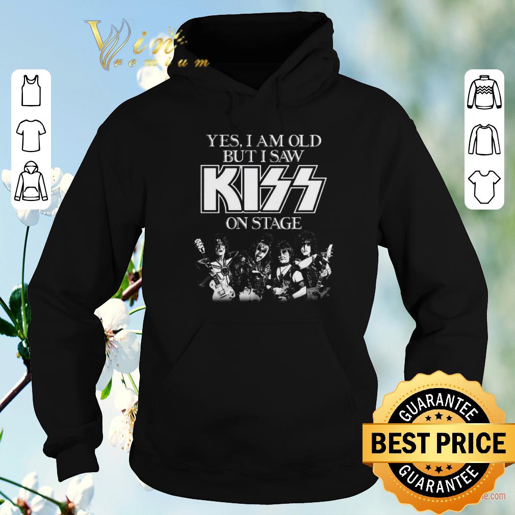 Hot Yes i am old but i saw Kiss on stage shirt sweater 4 - Hot Yes i am old but i saw Kiss on stage shirt sweater