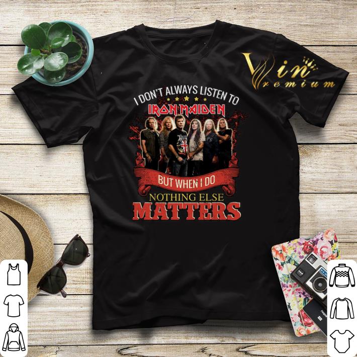 I don t always listen to Iron Maiden but when i do nothing else matters shirt sweater 4 - I don't always listen to Iron Maiden but when i do nothing else matters shirt sweater