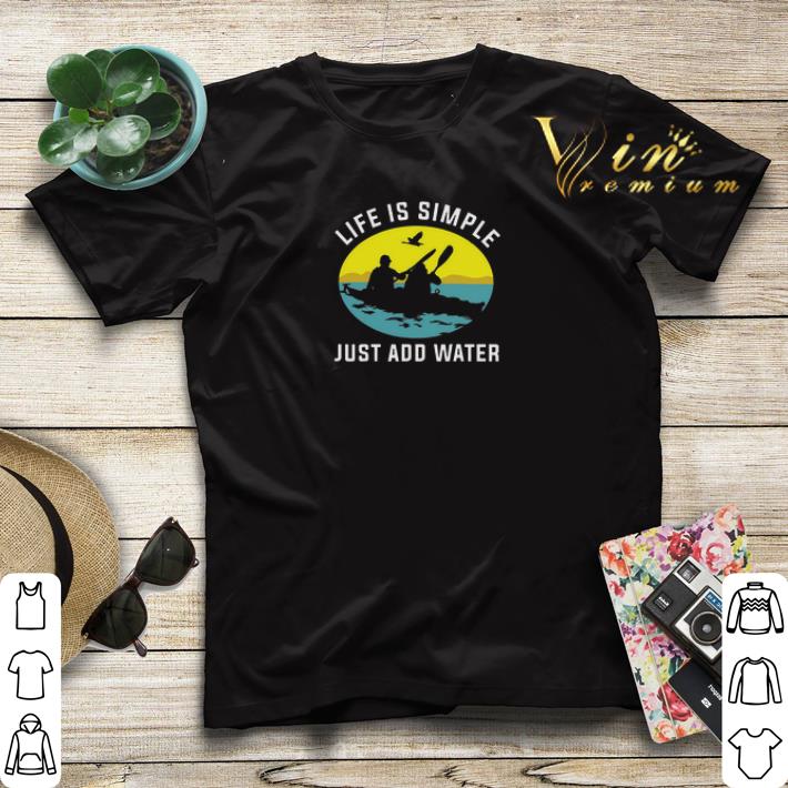 KAYAK Life Is Simple Just Add Water shirt sweater 4 - KAYAK Life Is Simple Just Add Water shirt sweater