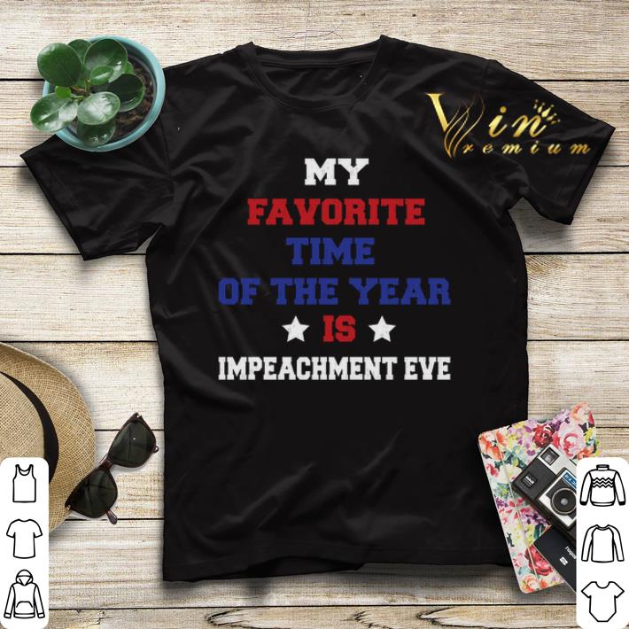 My favorite time of the year is impeachment eve shirt sweater 4 - My favorite time of the year is impeachment eve shirt sweater
