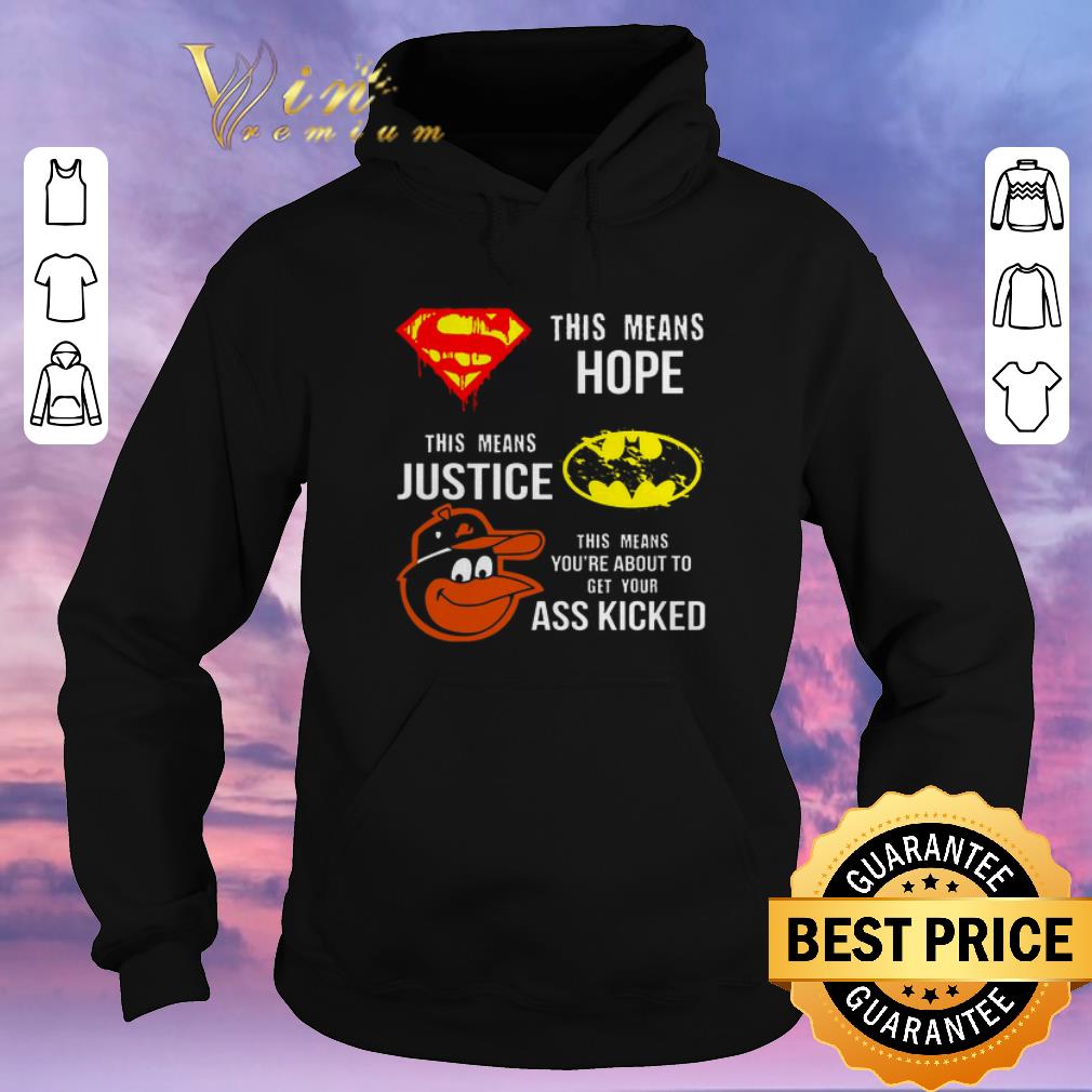 Nice Baltimore Orioles Superman means hope Batman your ass kicked shirt sweater 4 - Nice Baltimore Orioles Superman means hope Batman your ass kicked shirt sweater