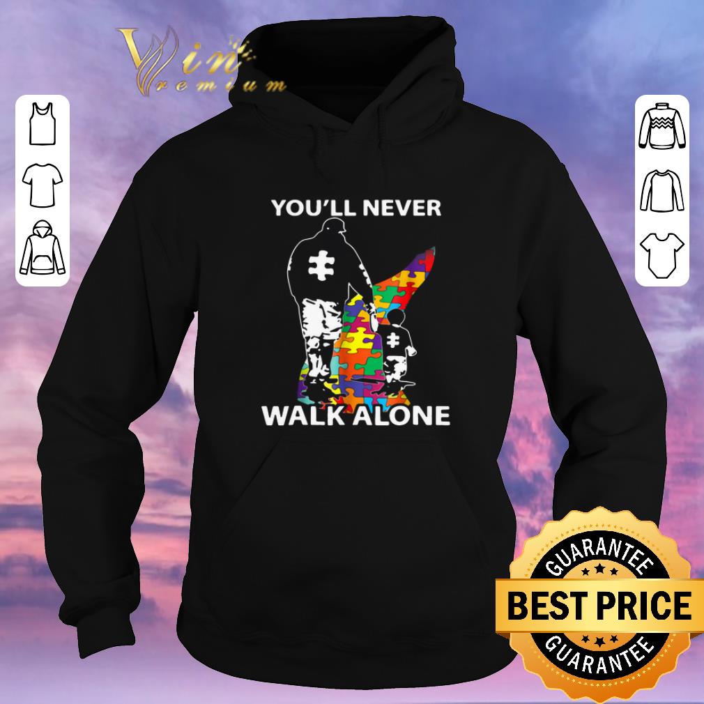 Nice Father and son you ll never walk alone Autism road shirt sweater 4 - Nice Father and son you'll never walk alone Autism road shirt sweater