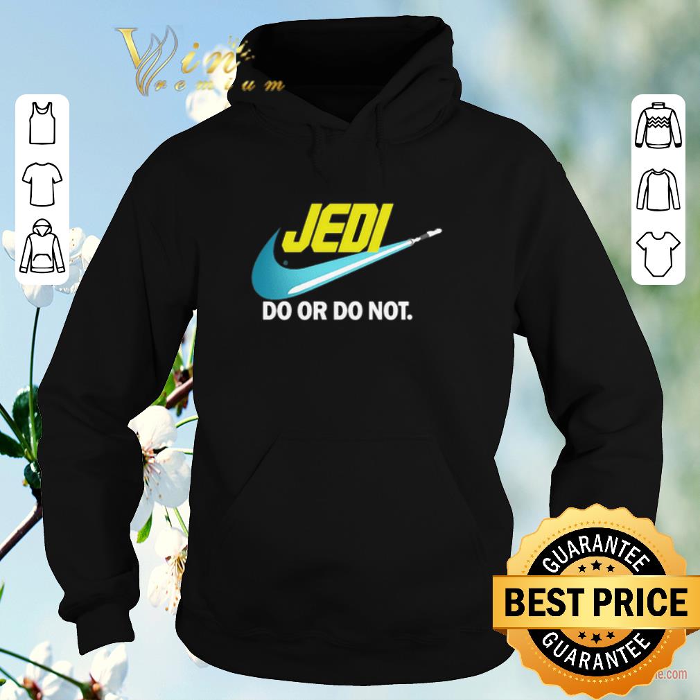 Nice Jedi Nike do or do not Star Wars shirt sweater 4 - Nice Jedi Nike do or do not Star Wars shirt sweater