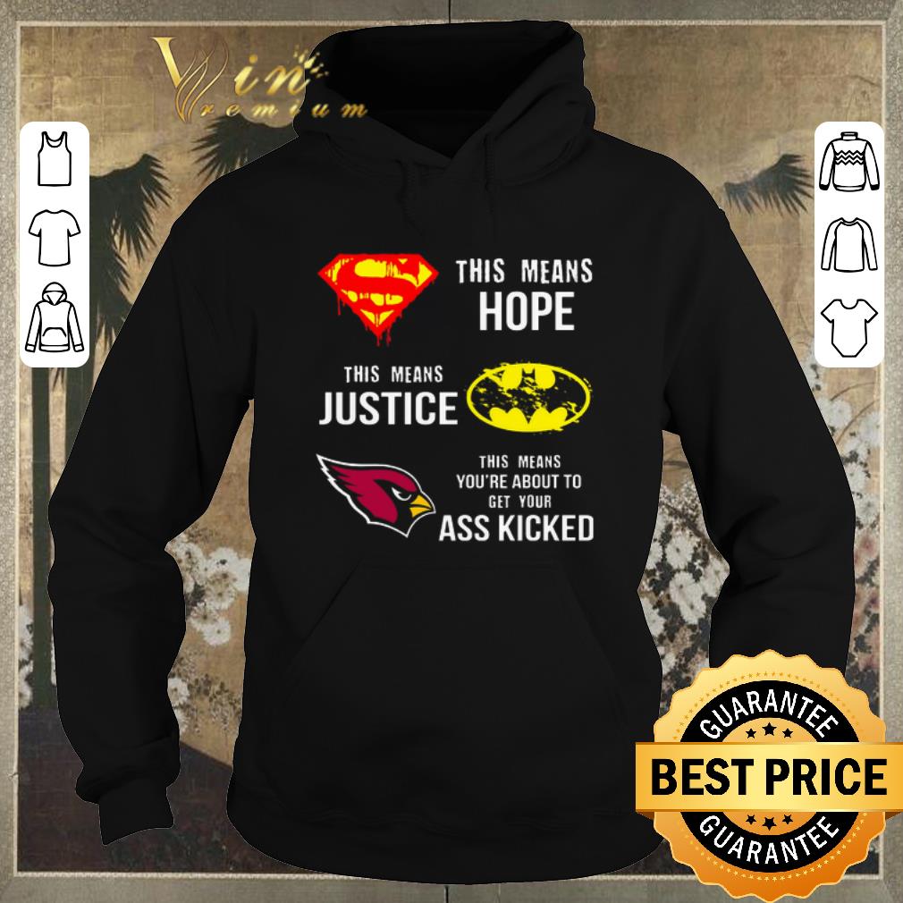 Official Arizona Cardinals Superman means hope Batman justice ass kicked shirt sweater Official Arizona Cardinals Superman means hope Batman justice ass kicked shirt sweater 4 - Official Arizona Cardinals Superman means hope Batman justice ass kicked shirt sweater