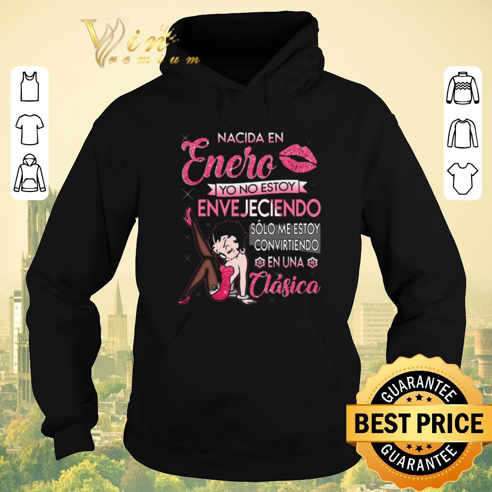 Official Betty Boop Nacida En Enero Yo No Estoy Envejeciendo Una Clasica shirt sweater Official Betty Boop Nacida En Enero Yo No Estoy Envejeciendo Una Clasica shirt sweater 4 - Official Betty Boop Nacida En Enero Yo No Estoy Envejeciendo Una Clasica shirt sweater