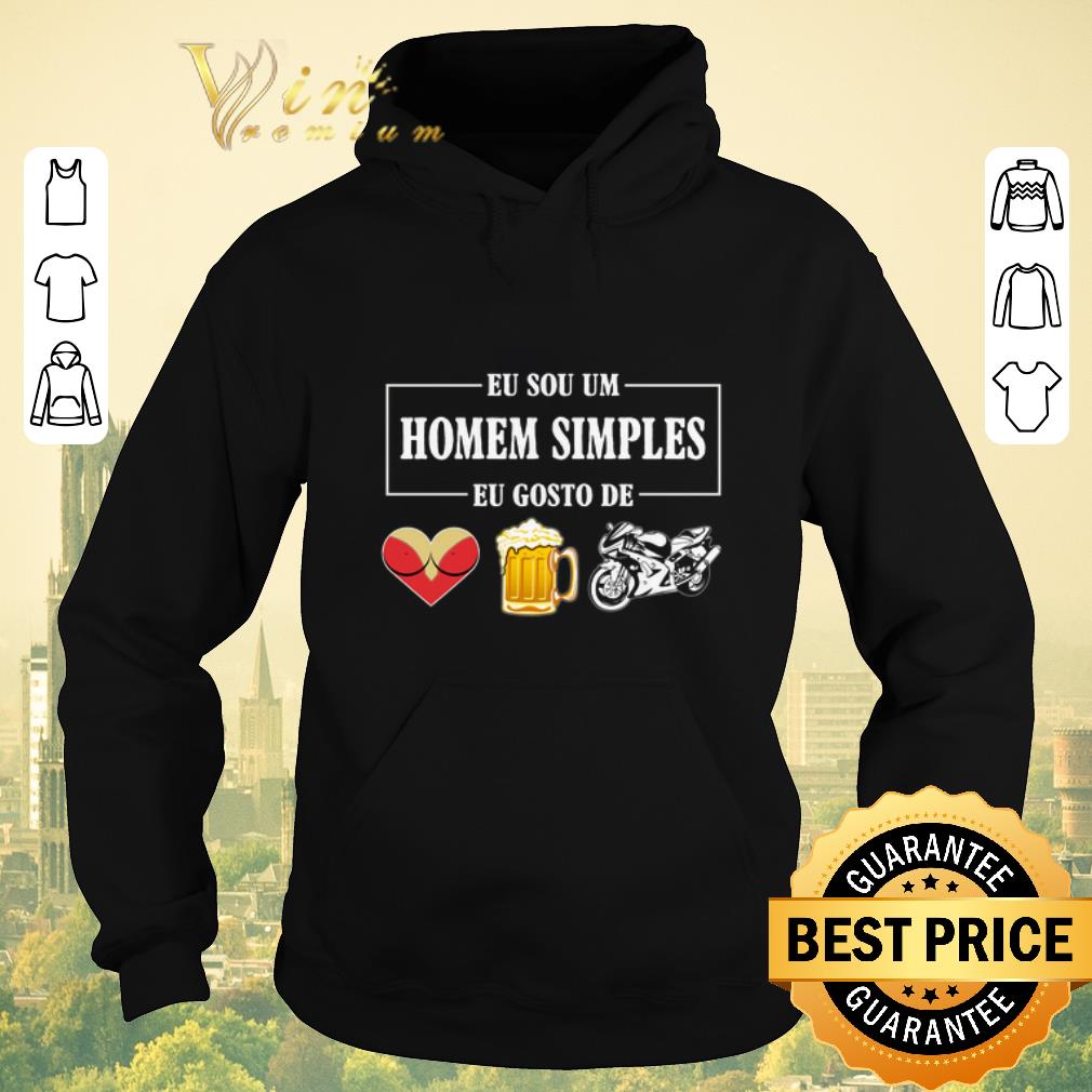 Official Eu Sou Um Homem Simples Eu Gosto De sex beer biker shirt sweater Official Eu Sou Um Homem Simples Eu Gosto De sex beer biker shirt sweater 4 - Official Eu Sou Um Homem Simples Eu Gosto De sex beer biker shirt sweater
