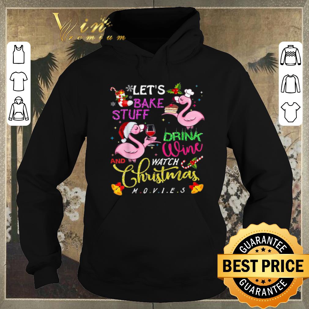Official Flamingos let s bake stuff drink wine and watch Christmas movies shirt sweater 4 - Official Flamingos let's bake stuff drink wine and watch Christmas movies shirt sweater