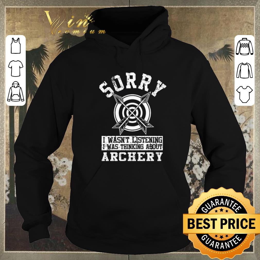 Official Sorry i wasn't listening i was thinking about Archery shirt sweater Official Sorry i wasn t listening i was thinking about Archery shirt sweater 4 - Official Sorry i wasn't listening i was thinking about Archery shirt sweater