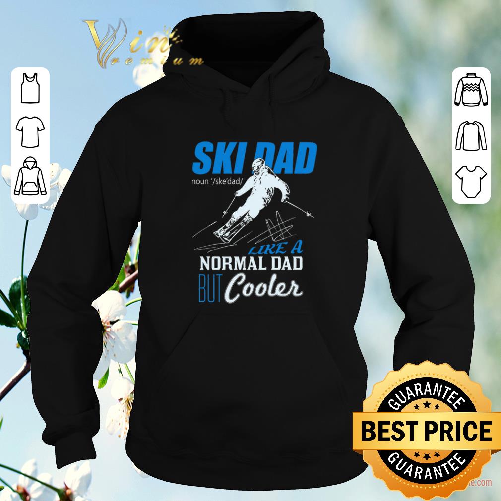 Original Ski Dad Like A Normal Dad But Cooler shirt sweater 4 - Original Ski Dad Like A Normal Dad But Cooler shirt sweater