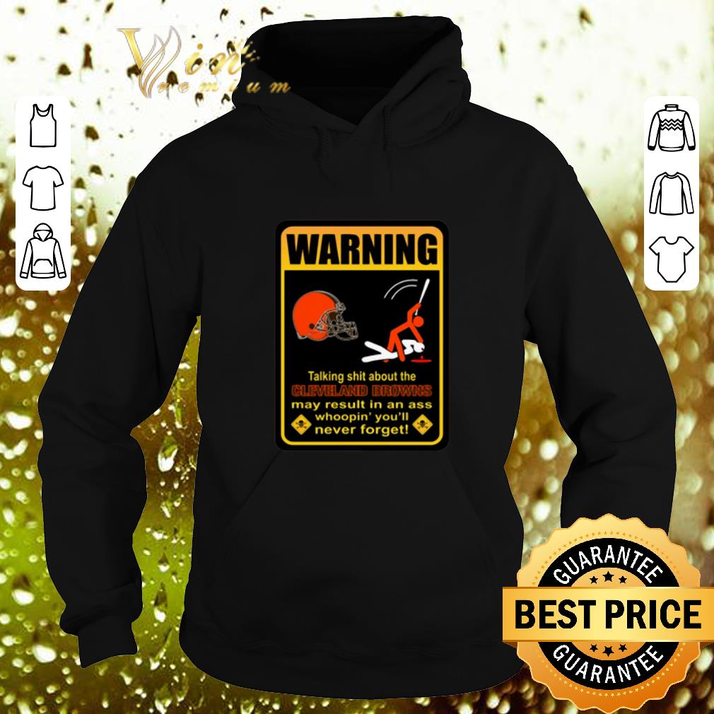 Original Warning Talking Shit About Cleveland Browns Result Ass Whoopin shirt 4 - Original Warning Talking Shit About Cleveland Browns Result Ass Whoopin shirt