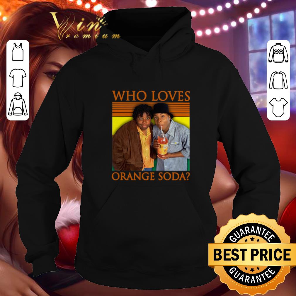 Original Who Loves Orange Soda Kenan & Kel shirt Original Who Loves Orange Soda Kenan Kel shirt 4 - Original Who Loves Orange Soda Kenan & Kel shirt