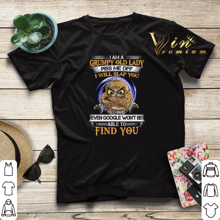 Owl i am a Grumpy old lady piss me off i will slap you so hard shirt sweater Owl i am a Grumpy old lady piss me off i will slap you so hard shirt sweater 4 - Owl i am a Grumpy old lady piss me off i will slap you so hard shirt sweater