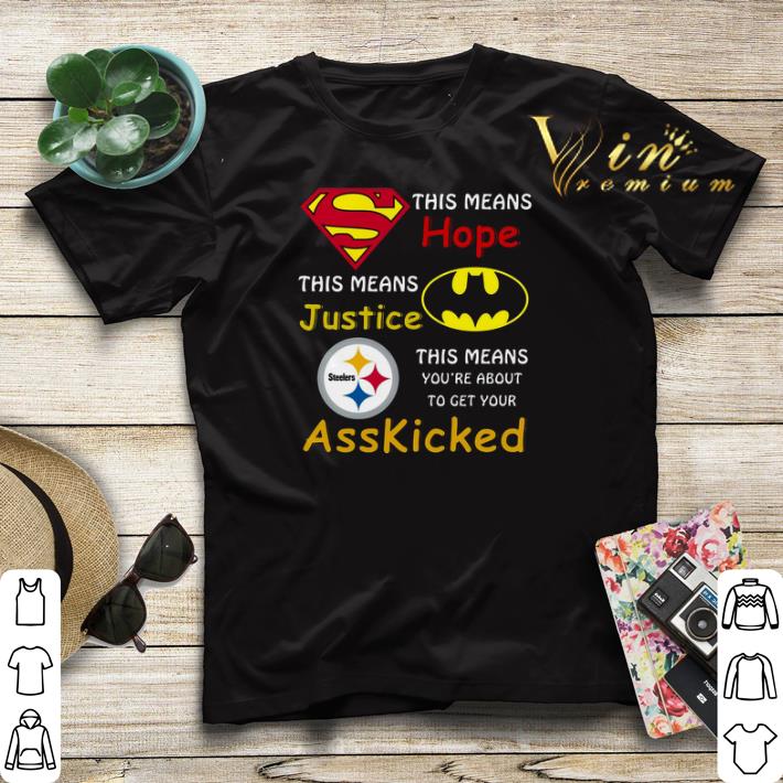 Pittsburgh Steelers Superman means hope Batman ass kicked shirt sweater Pittsburgh Steelers Superman means hope Batman ass kicked shirt sweater 4 - Pittsburgh Steelers Superman means hope Batman ass kicked shirt sweater