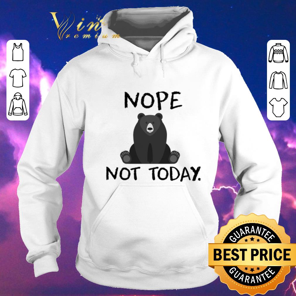 Premium Bear Nope Not today shirt sweater Premium Bear Nope Not today shirt sweater 4 - Premium Bear Nope Not today shirt sweater