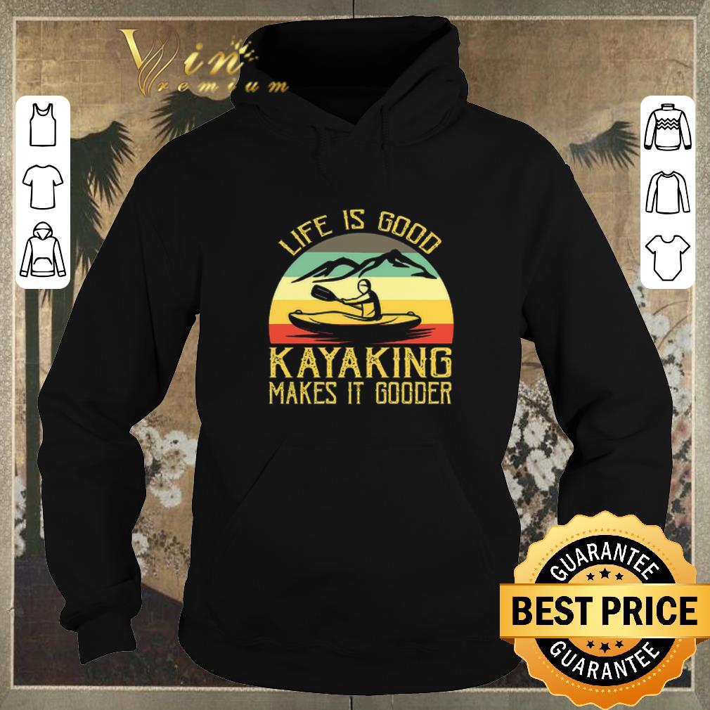 Premium Kayak life is good kayaking makes it gooder vintage shirt sweater Premium Kayak life is good kayaking makes it gooder vintage shirt sweater 4 - Premium Kayak life is good kayaking makes it gooder vintage shirt sweater