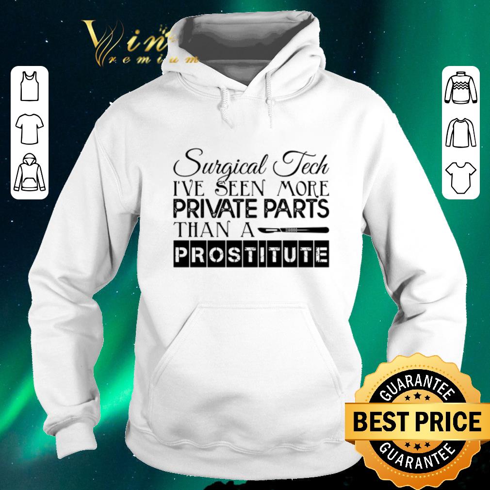 Premium Surgical tech i've seen more private parts than a prostitute shirt sweater Premium Surgical tech i ve seen more private parts than a prostitute shirt sweater 4 - Premium Surgical tech i've seen more private parts than a prostitute shirt sweater