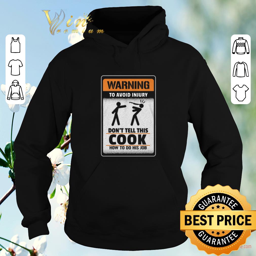 Premium Warning to avoid injury don t tell this cook how to do his job shirt sweater 4 - Premium Warning to avoid injury don't tell this cook how to do his job shirt sweater