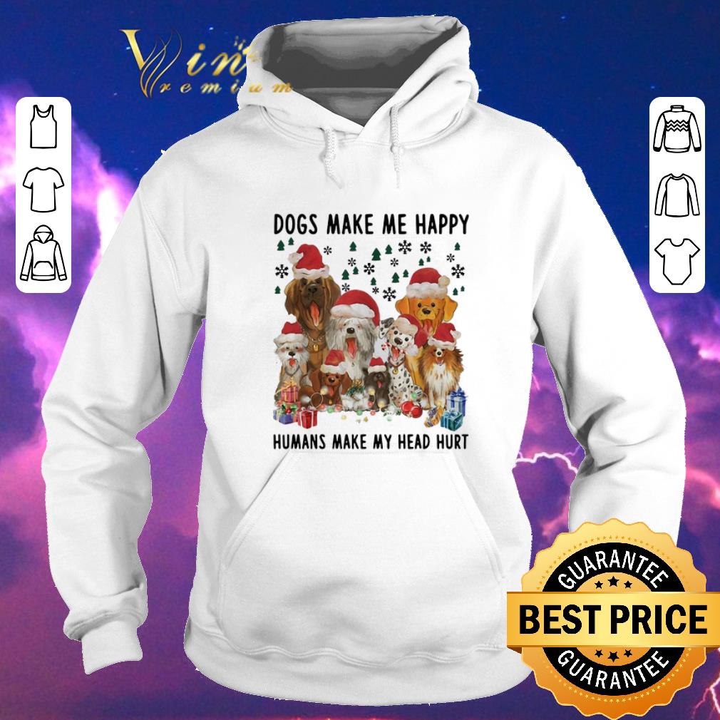 Pretty Dogs make me happy humans make my head hurt Christmas shirt sweater 4 - Pretty Dogs make me happy humans make my head hurt Christmas shirt sweater