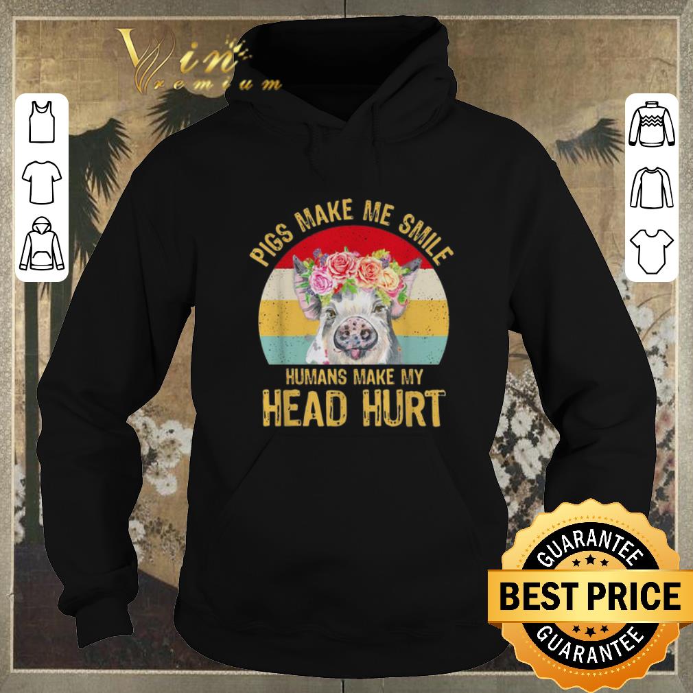 Pretty Pigs make me smile humans make my head hurt vintage shirt sweater Pretty Pigs make me smile humans make my head hurt vintage shirt sweater 4 - Pretty Pigs make me smile humans make my head hurt vintage shirt sweater