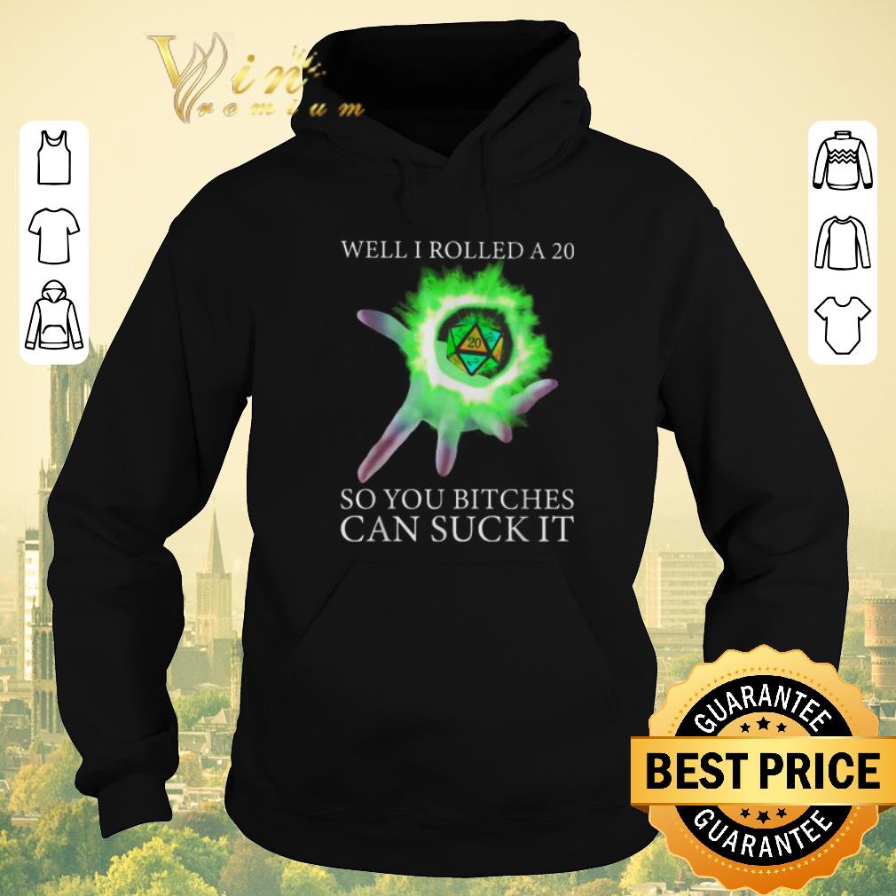 Pretty Well I rolled a 20 so you bitches can suck Dungeon shirt sweater Pretty Well I rolled a 20 so you bitches can suck Dungeon shirt sweater 4 - Pretty Well I rolled a 20 so you bitches can suck Dungeon shirt sweater