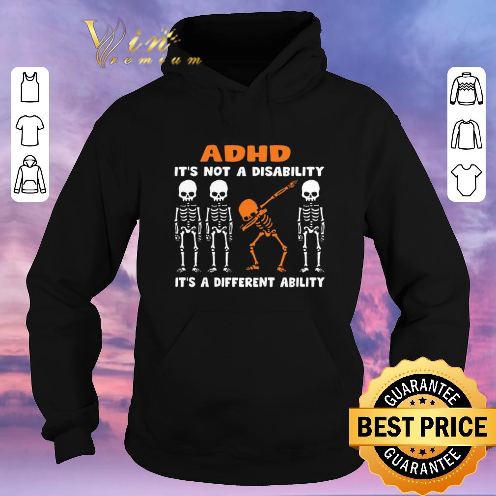 Top Dabbing skeleton ADHD it's not a disability different ability shirt sweater Top Dabbing skeleton ADHD it s not a disability different ability shirt sweater 4 - Top Dabbing skeleton ADHD it's not a disability different ability shirt sweater