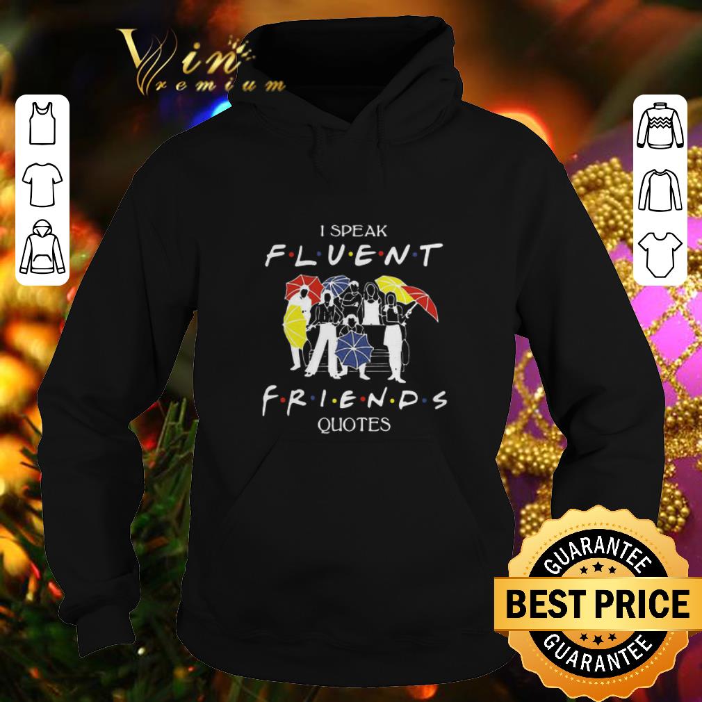 Top I speak Fluent Friends quotes shirt Top I speak Fluent Friends quotes shirt 4 - Top I speak Fluent Friends quotes shirt
