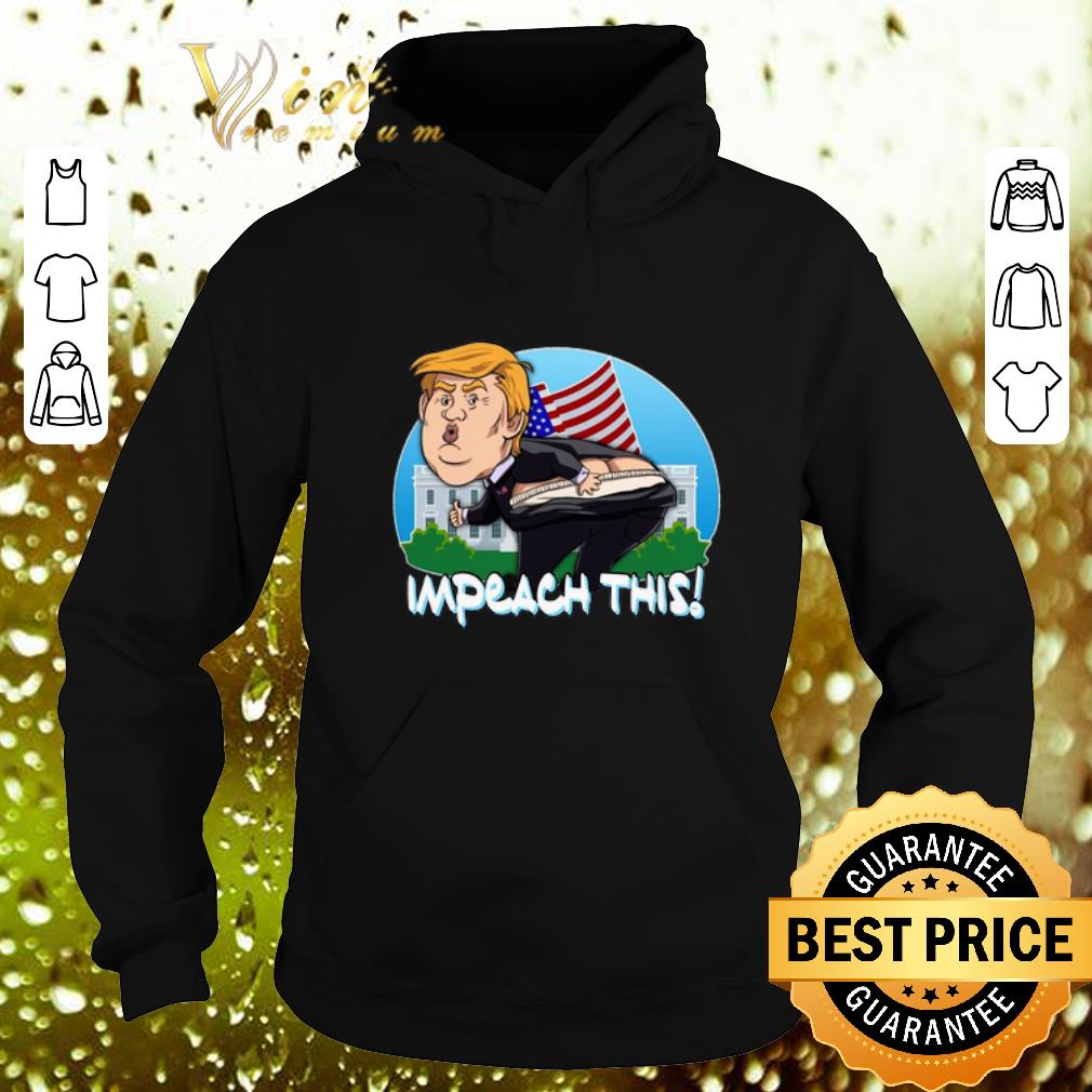 Top Impeach This Donald Trump shirt Top Impeach This Donald Trump shirt 4 - Top Impeach This Donald Trump shirt