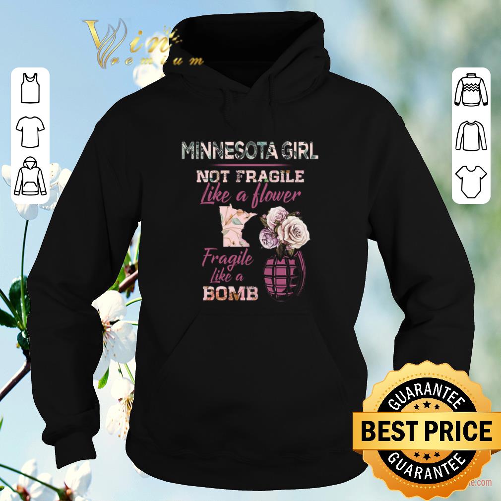 Top Minnesota girl not fragile like a flower fragile like a bomb shirt sweater Top Minnesota girl not fragile like a flower fragile like a bomb shirt sweater 4 - Top Minnesota girl not fragile like a flower fragile like a bomb shirt sweater