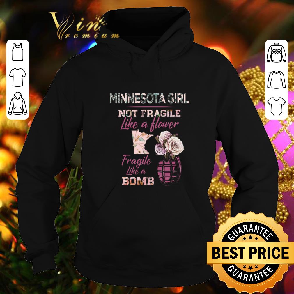 Top Minnesota girl not fragile like a flower fragile like a bomb shirt 4 - Top Minnesota girl not fragile like a flower fragile like a bomb shirt