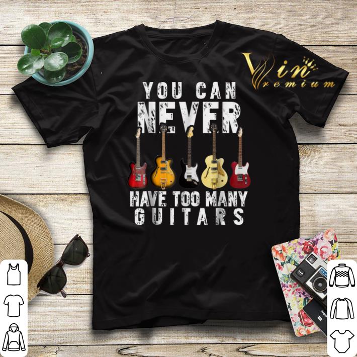 You Can Never Have Too Many Guitars shirt sweater You Can Never Have Too Many Guitars shirt sweater 4 - You Can Never Have Too Many Guitars shirt sweater