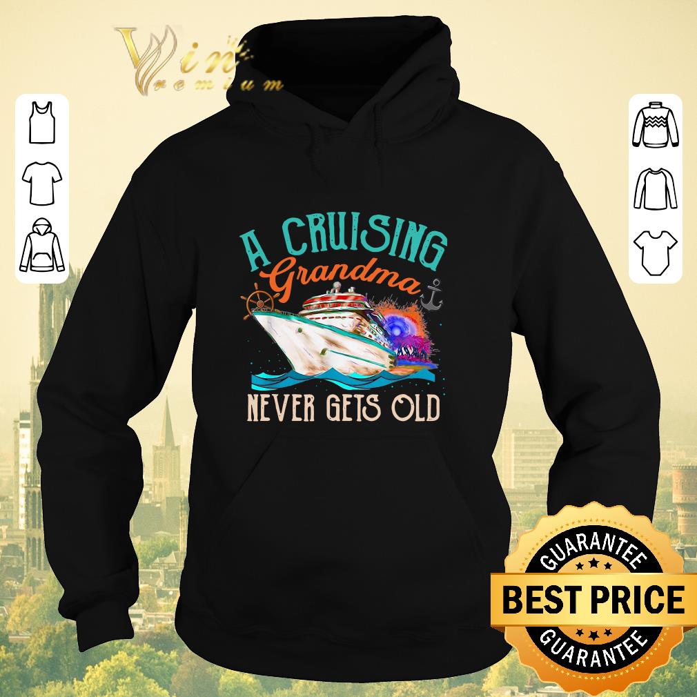 Awesome A Cruising Grandma Never Gets Old shirt sweater 4 - Awesome A Cruising Grandma Never Gets Old shirt sweater