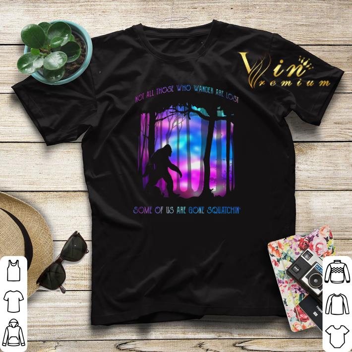 Bigfoot Not all those who wander are lost some of us squatchin shirt sweater Bigfoot Not all those who wander are lost some of us squatchin shirt sweater 4 - Bigfoot Not all those who wander are lost some of us squatchin shirt sweater