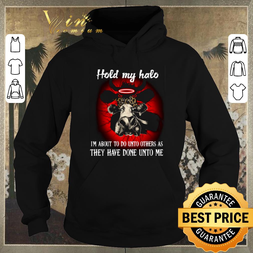 Hot Cow hold my halo i'm about to do unto others as they have done shirt sweater Hot Cow hold my halo i m about to do unto others as they have done shirt sweater 4 - Hot Cow hold my halo i'm about to do unto others as they have done shirt sweater