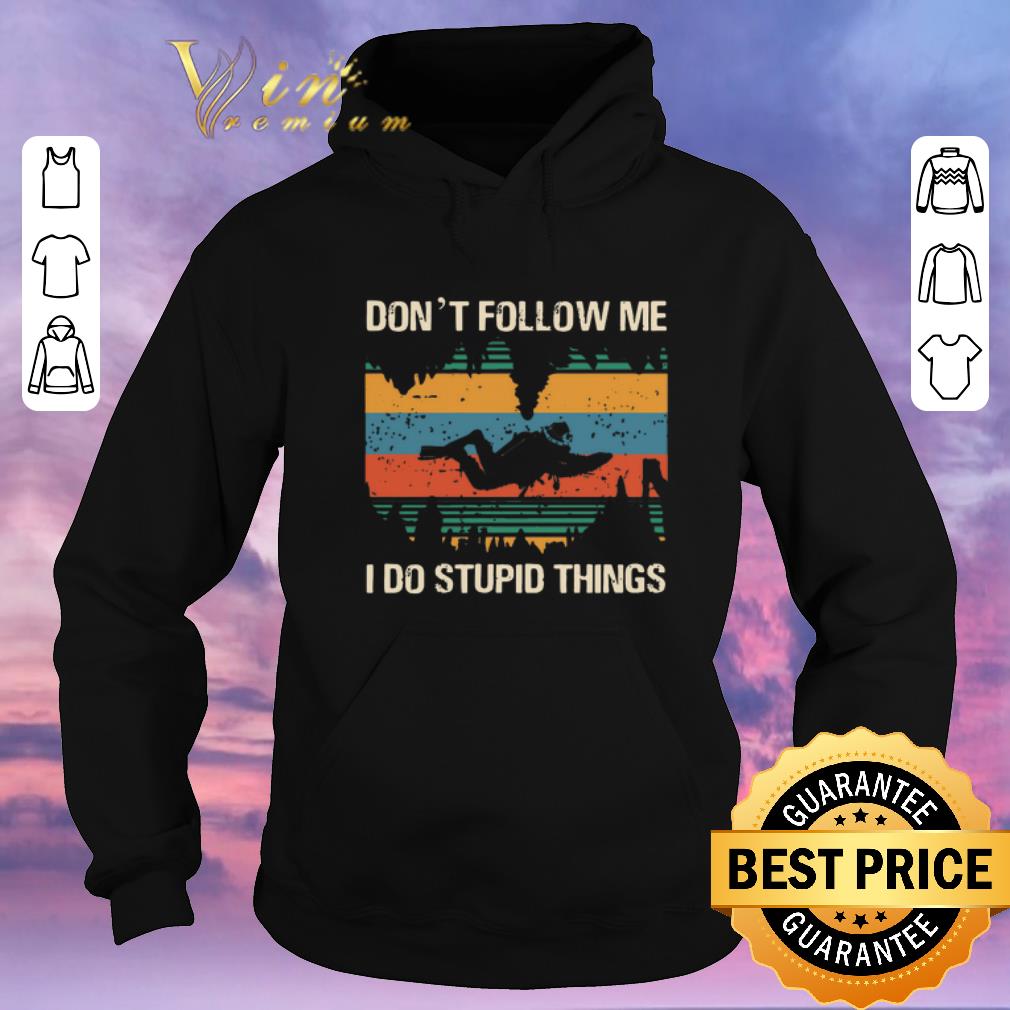 Hot Diver Don t Follow Me I Do Stupid Things Vintage shirt sweater 4 - Hot Diver Don’t Follow Me I Do Stupid Things Vintage shirt sweater