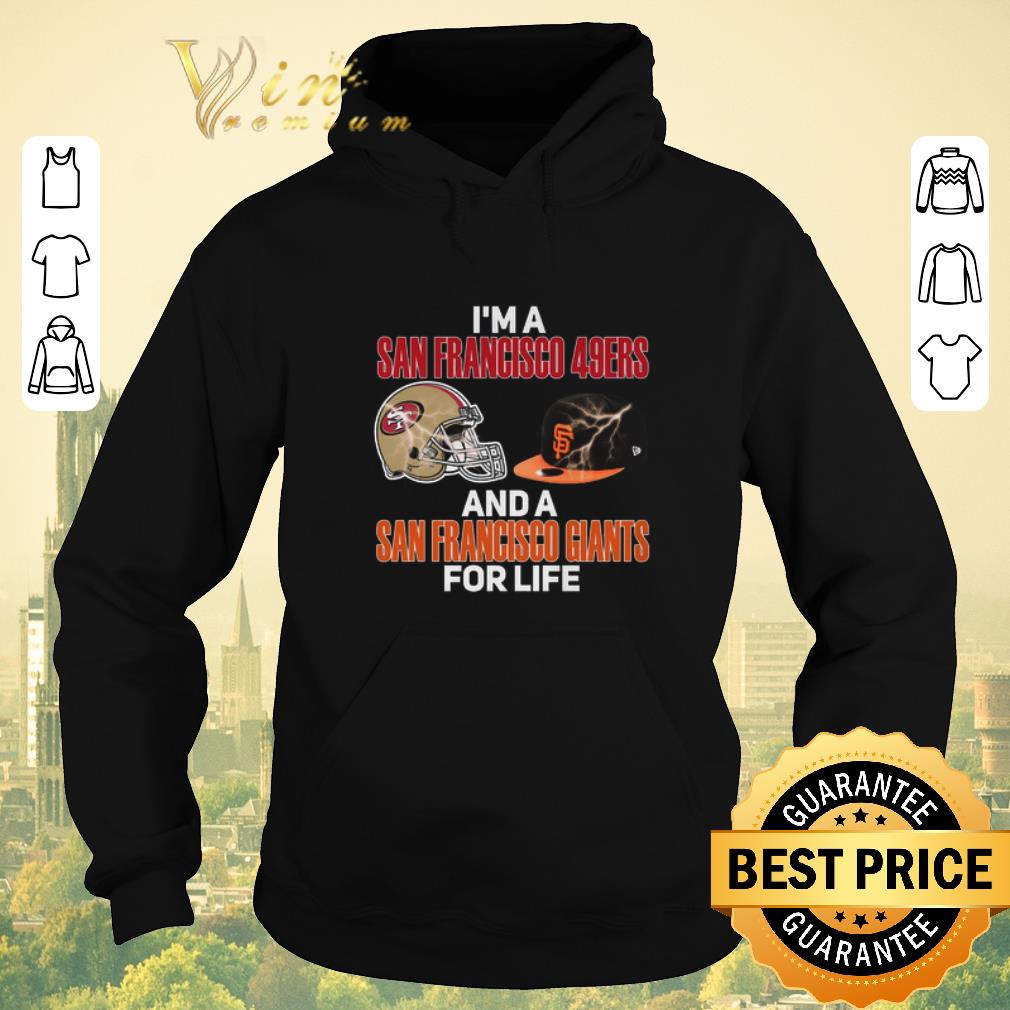 Hot I'm a San Francisco 49ers and a San Francisco Giants for life shirt sweater Hot I m a San Francisco 49ers and a San Francisco Giants for life shirt sweater 4 - Hot I'm a San Francisco 49ers and a San Francisco Giants for life shirt sweater