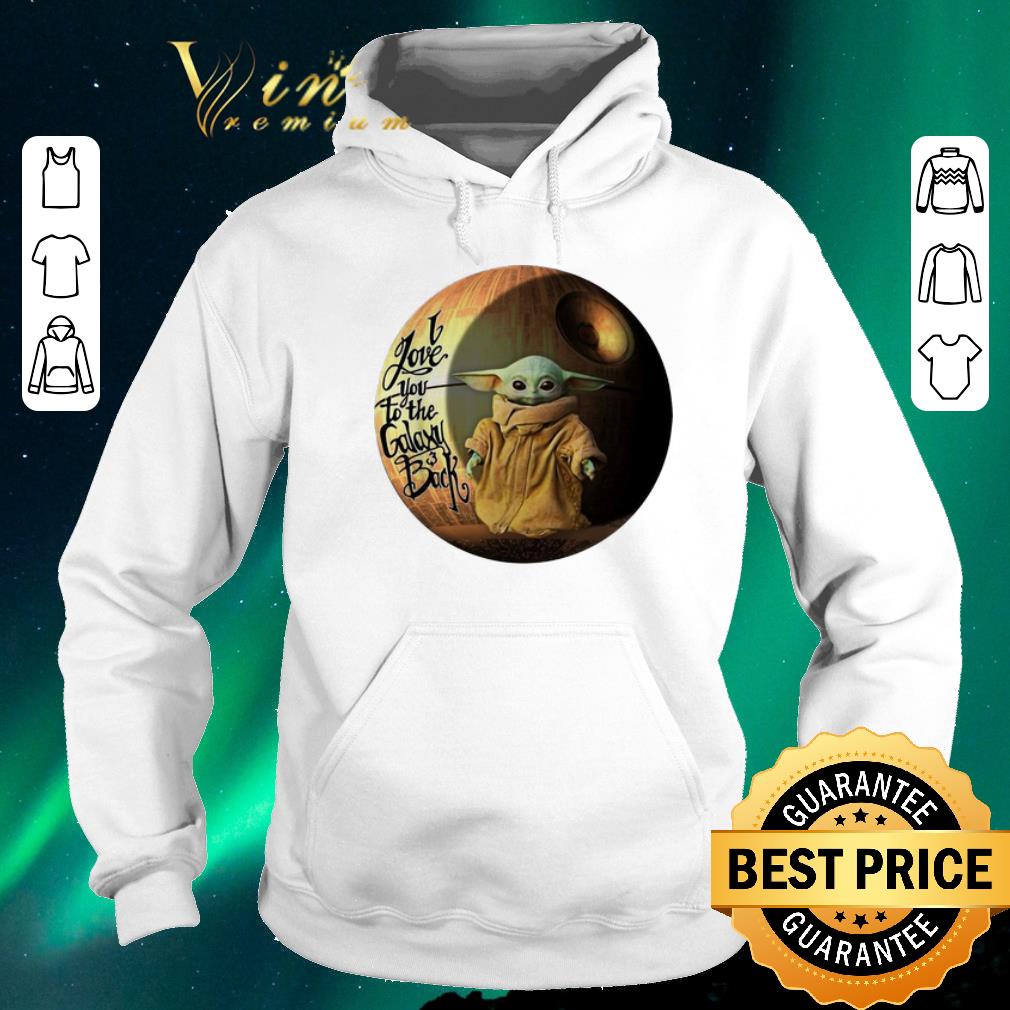 Hot Star Wars Baby Yoda i love you to the galaxy back Mandalorian shirt sweater 4 - Hot Star Wars Baby Yoda i love you to the galaxy & back Mandalorian shirt sweater