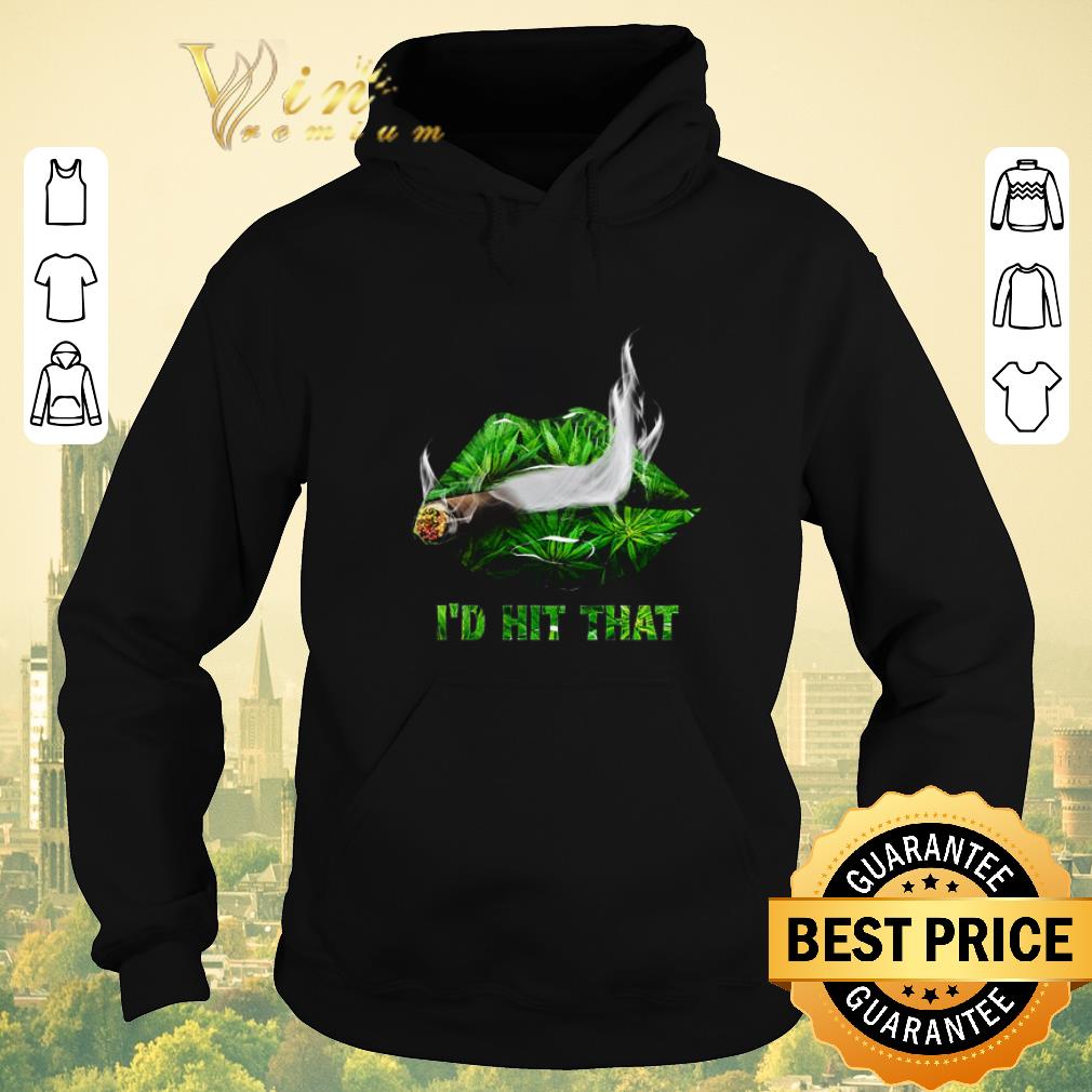 Hot Weed Cannabis Lips I'd Hit That shirt sweater Hot Weed Cannabis Lips I d Hit That shirt sweater 4 - Hot Weed Cannabis Lips I'd Hit That shirt sweater