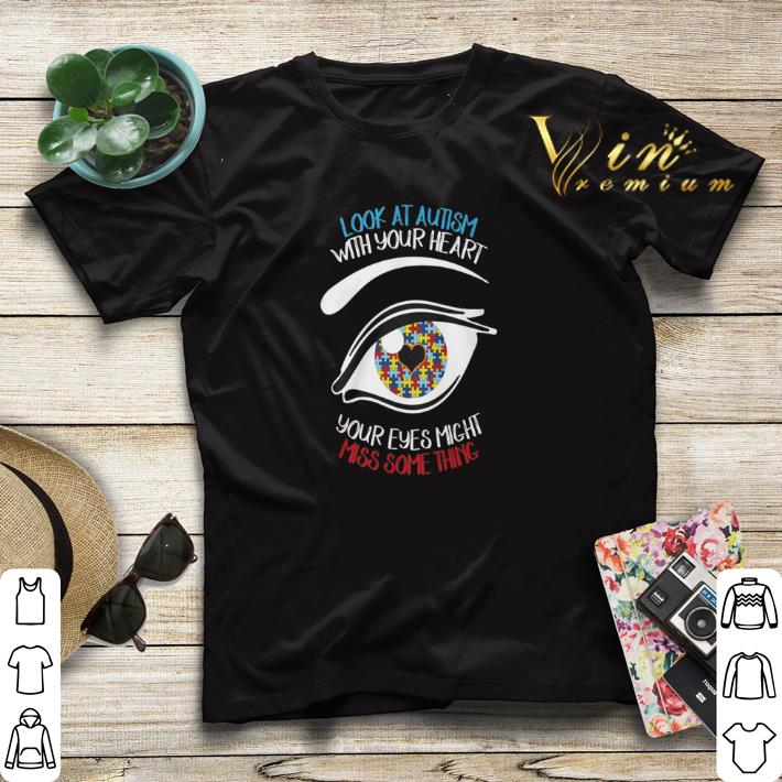 Look at Autism with your heart your eyes might miss something shirt sweater Look at Autism with your heart your eyes might miss something shirt sweater 4 - Look at Autism with your heart your eyes might miss something shirt sweater