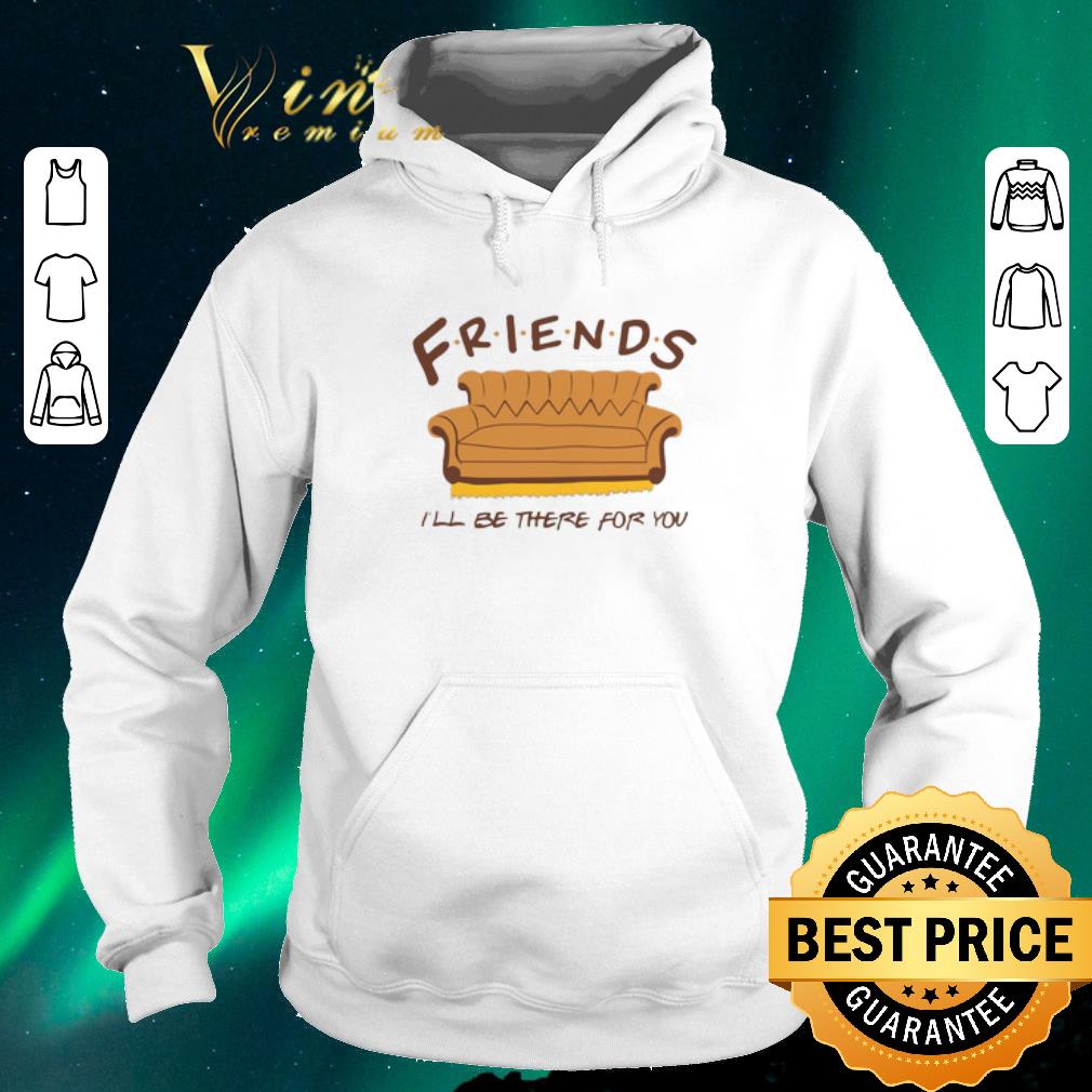 Nice Friends couch i'll be there for you shirt sweater Nice Friends couch i ll be there for you shirt sweater 4 - Nice Friends couch i'll be there for you shirt sweater