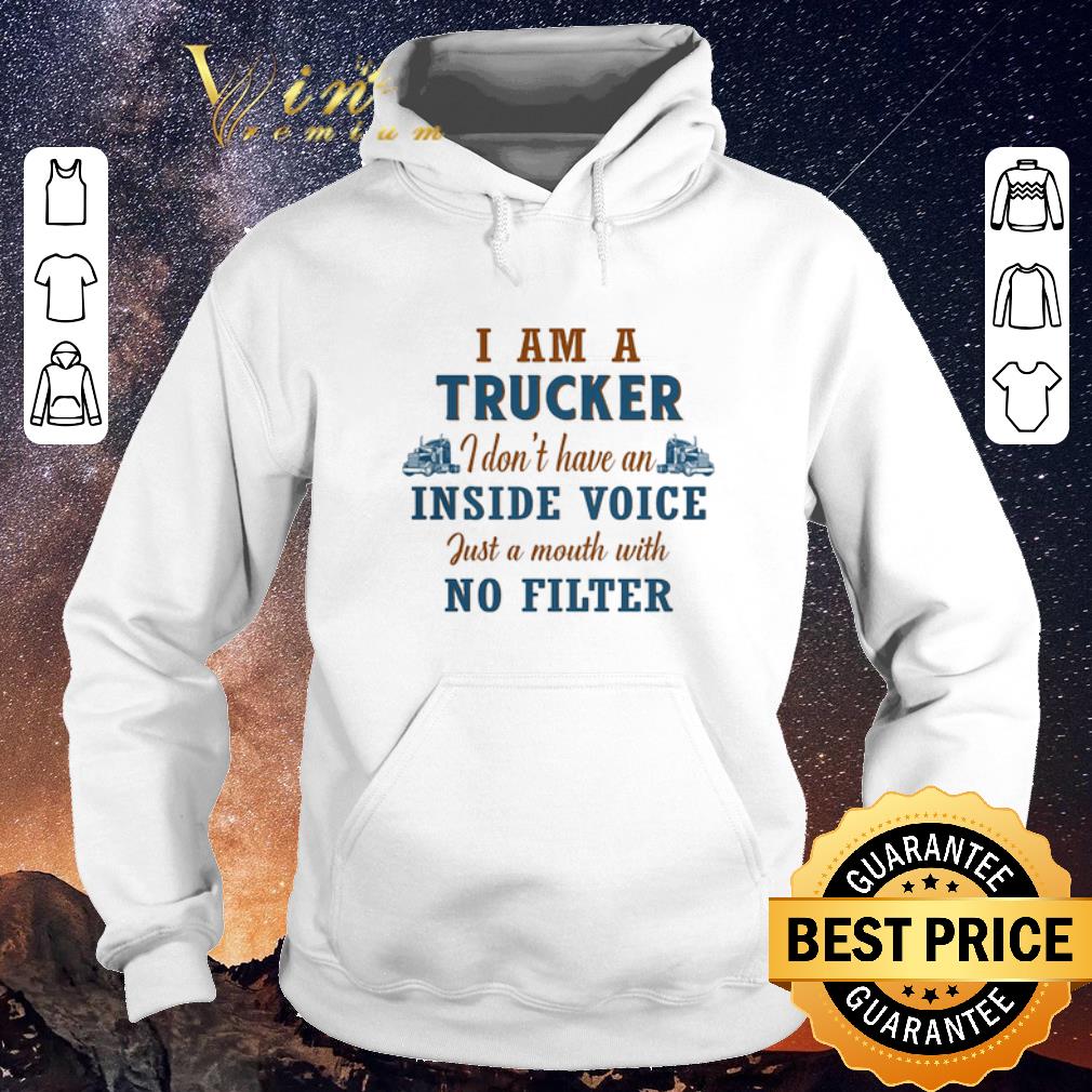 Nice I am a trucker i don t have an inside voice no filter shirt sweater 4 - Nice I am a trucker i don't have an inside voice no filter shirt sweater