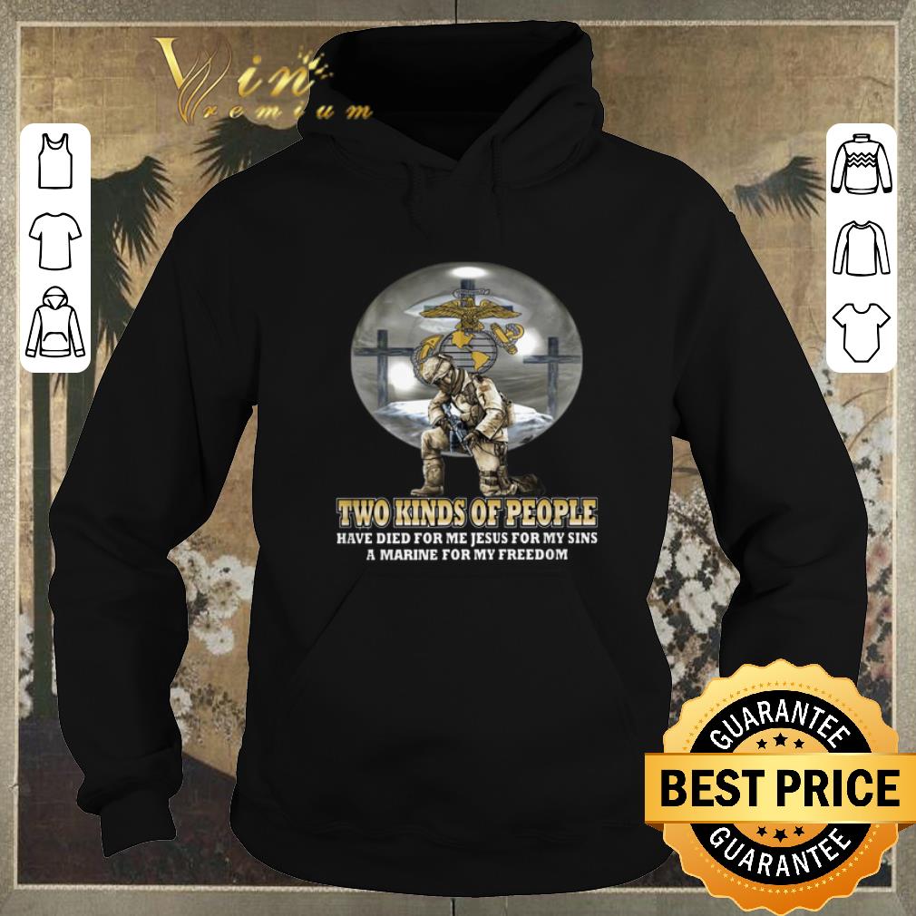 Nice Two kinds of people have died for me Jesus for US Marine Corps shirt sweater 4 - Nice Two kinds of people have died for me Jesus for US Marine Corps shirt sweater