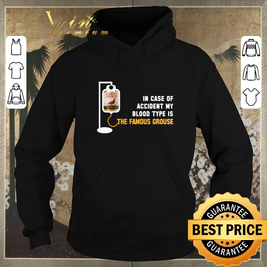 Official In Case Of Accident My Blood Type Is The Famous Grouse shirt sweater 4 - Official In Case Of Accident My Blood Type Is The Famous Grouse shirt sweater