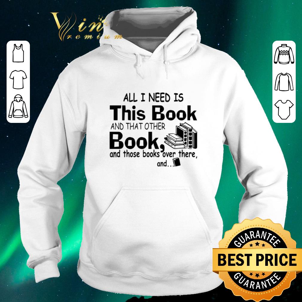 Original All i need is this book and that other book and those books over shirt sweater Original All i need is this book and that other book and those books over shirt sweater 4 - Original All i need is this book and that other book and those books over shirt sweater