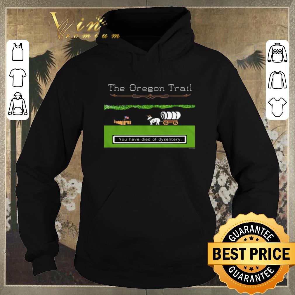 Original You Have Died Of Dysentery The Oregon Trail shirt sweater 4 - Original You Have Died Of Dysentery The Oregon Trail shirt sweater