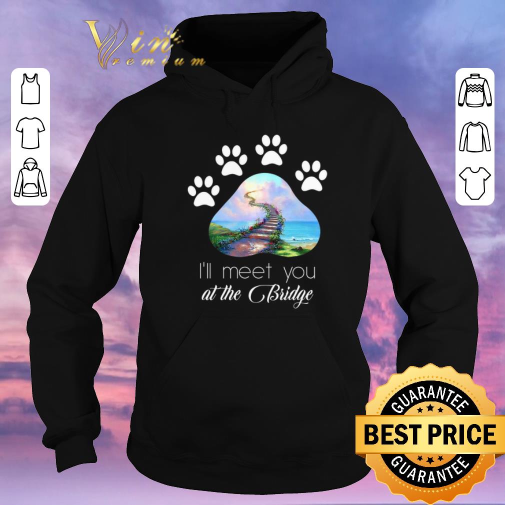 Premium Dog paw i ll meet you at the bridge shirt sweater 4 - Premium Dog paw i'll meet you at the bridge shirt sweater